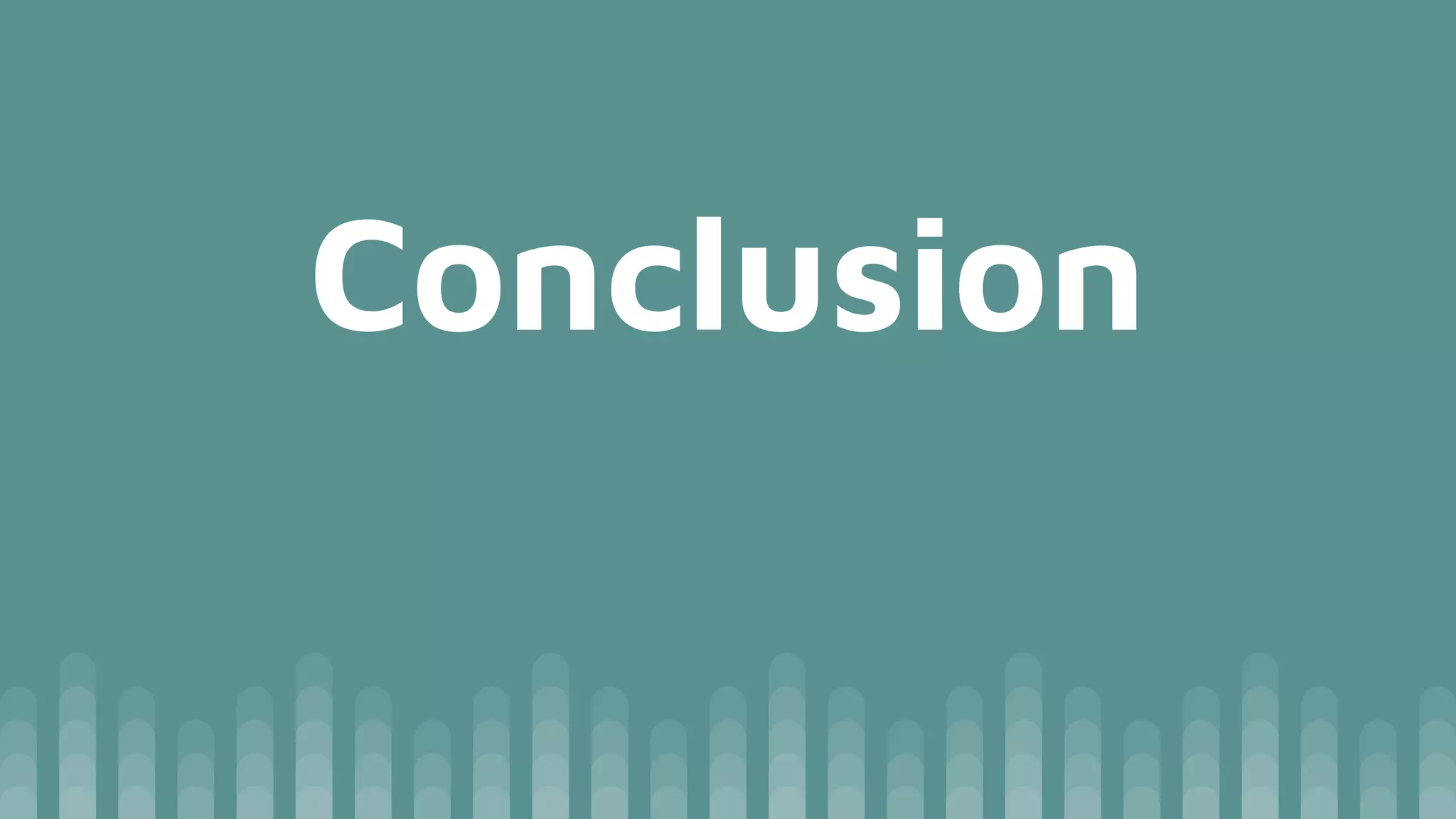 Conclusion
 