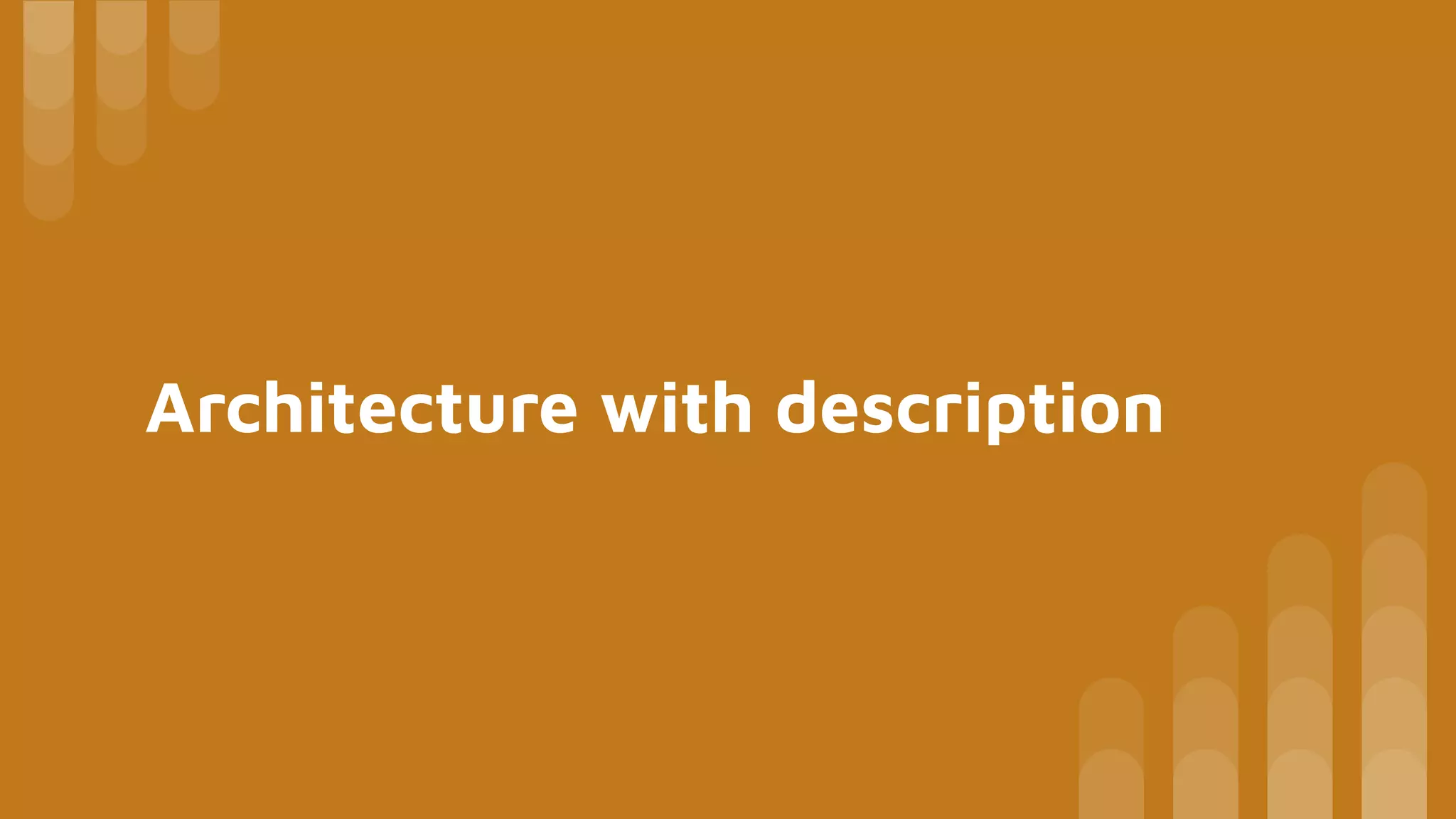 Architecture with description
 