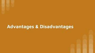 Advantages & Disadvantages
 