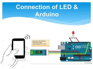 Connection of LED &
Arduino
 