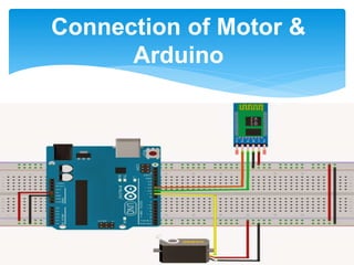 Connection of Motor &
Arduino
 