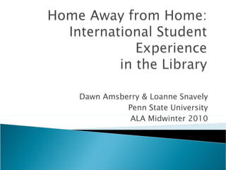 Dawn Amsberry & Loanne Snavely Penn State University ALA Midwinter 2010 