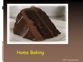 Home Baking
© PDST Home Economics
 
