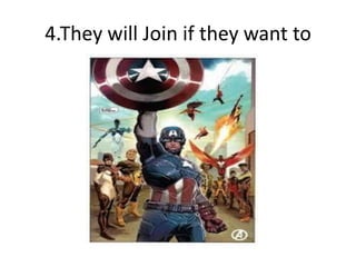 4.They will Join if they want to
 