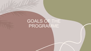 GOALS OF THE
PROGRAMME
 