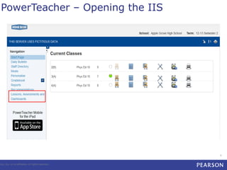 PowerTeacher – Opening the IIS

tion, Inc. or its affiliates. All rights reserved.

9

 