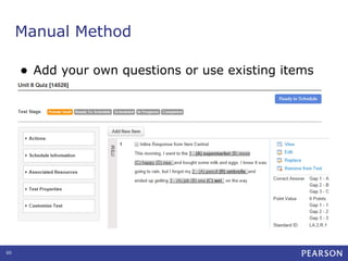 Manual Method
•

60

Add your own questions or use existing items

 
