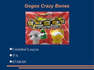 Gogos Crazy Bones ,[object Object],[object Object],[object Object]