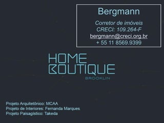 Bergmann
  Corretor de imóveis
  CRECI: 109.264-F
bergmann@creci.org.br
  + 55 11 8569.9399
 