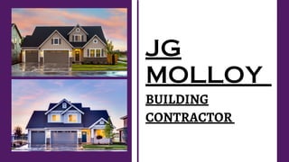 JG
MOLLOY
01
BUILDING
CONTRACTOR
 