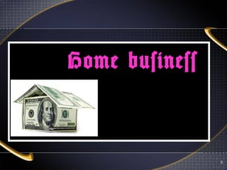 3
Home businessHome business
 