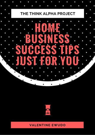 HOME
BUSINESS
SUCCESS TIPS
JUST FOR YOU
VALENTINE EWUDO
THE THINK ALPHA PROJECT
 