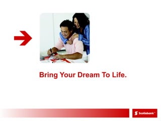 Bring Your Dream To Life. 