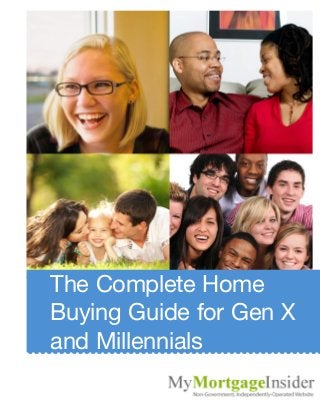 The Complete Home
Buying Guide for Gen X
and Millennials
 