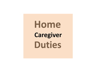 Home
Duties
Caregiver
 