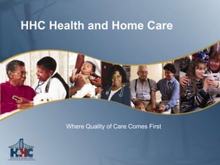 HHC Health and Home Care Where Quality of Care Comes First 
