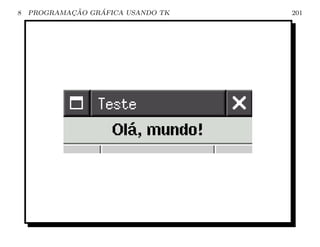 8           ¸˜    ´
    PROGRAMACAO GRAFICA USANDO TK   201
 
