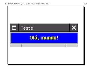 8           ¸˜    ´
    PROGRAMACAO GRAFICA USANDO TK   204
 