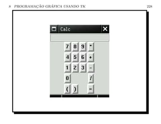 8           ¸˜    ´
    PROGRAMACAO GRAFICA USANDO TK   228
 