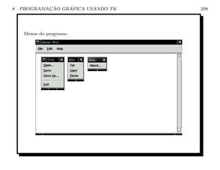 8           ¸˜    ´
    PROGRAMACAO GRAFICA USANDO TK   298




     Menus do programa:
 