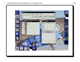 8           ¸˜    ´
    PROGRAMACAO GRAFICA USANDO TK   313
 