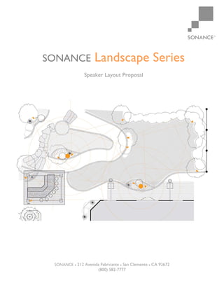 SONANCE Landscape Series
Speaker Layout Proposal
SONANCE  212 Avenida Fabricante  San Clemente  CA 92672
(800) 582-7777
 