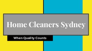 Home Cleaners Sydney
When Quality Counts
 