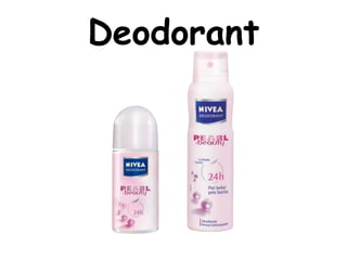 Deodorant