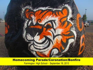 Homecoming Parade/Coronation/Bonfire
Farmington High School - September 18, 2013
 