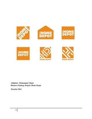 1
Abdulaziz Mohammad Ghani
Business Strategy Report: Home Depot
March,6 2014
 