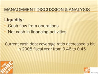 Liquidity: Cash flow from operations Net cash in financing activities Current cash debt coverage ratio decreased a bit in 2008 fiscal year from 0.46 to 0.45 