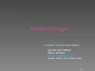 Consultant: Lizbeth Hernández Ramírez Cel: 044 2221 658432 Office: 169 5841 [email_address] Zavaleta  # 5528, 2 Piso, Puebla, Puebla 