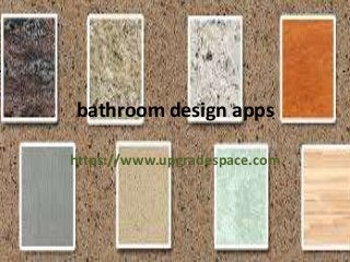 bathroom design apps
https://www.upgradespace.com
 