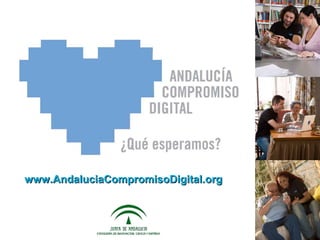 www.AndaluciaCompromisoDigital.org
 