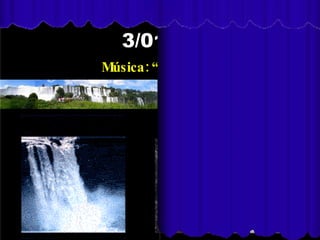 Cataratas del Iguazú 3/01/08 Música: “La Misión” Usa el ratón a tu gusto. pero sin prisas . 