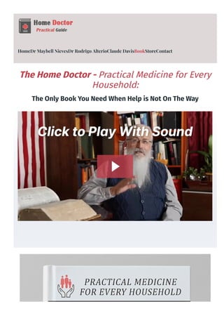 HomeDr Maybell NievesDr Rodrigo AlterioClaude DavisBookStoreContact
The Home Doctor - Practical Medicine for Every
Household:
The Only Book You Need When Help is Not On The Way
 