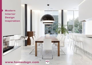 1
www.HomeDSGN.com
Modern
Interior
Design
Inspiration
www.homedsgn.com
 