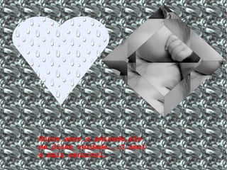 Entre amor e amizade,ele me disse verdade...O amor é mais sensível, 