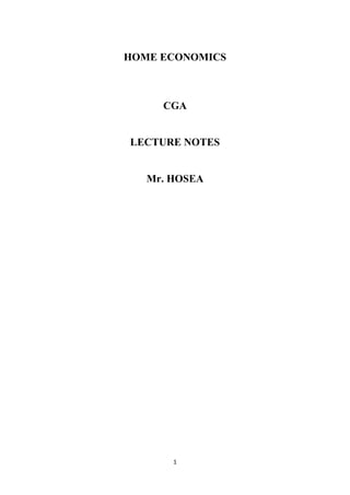 1
HOME ECONOMICS
CGA
LECTURE NOTES
Mr. HOSEA
 