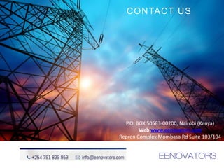 CONTACT US
P.O. BOX 50583-00200, Nairobi (Kenya)
Web www.eenovators.com
Repren Complex Mombasa Rd Suite 103/104
 