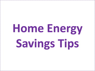 Home Energy Savings Tips 