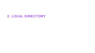 2. LOCAL DIRECTORY
 