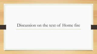 Discussion on the text of Home fire
 