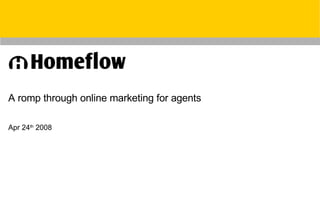 A romp through online marketing for agents Apr 24 th  2008 