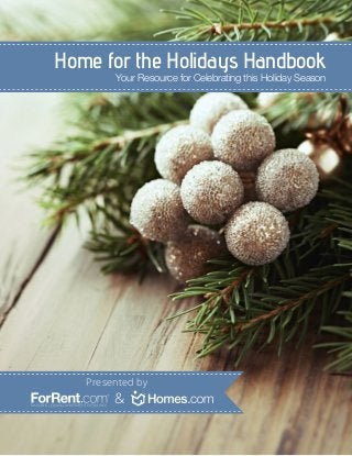 Home for the Holidays Handbook
Your Resource for Celebrating this Holiday Season

Presented by

&

 