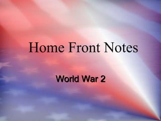 Home Front Notes World War 2 