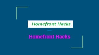 Homefront Hacks
 