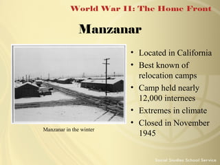 Manzanar

Manzanar in the winter

• Located in California
• Best known of
relocation camps
• Camp held nearly
12,000 internees
• Extremes in climate
• Closed in November
1945

 