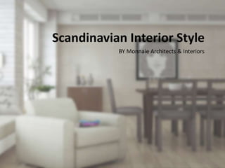 Scandinavian Interior Style
BY Monnaie Architects & Interiors
 