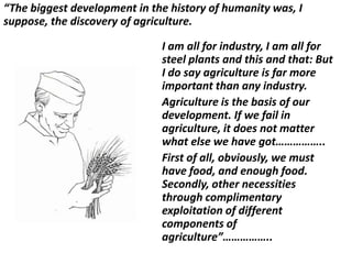 “The biggest development in the history of humanity was, I
suppose, the discovery of agriculture.

                       ...